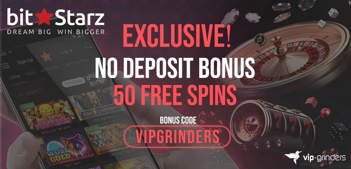 bitstarz no deposit bonus code VIPGRINDERS with 50 free spins