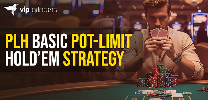 PLH Basic Pot-Limit Hold’em Strategy